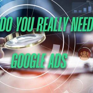 Do I Need Google Ads? Thumbnail