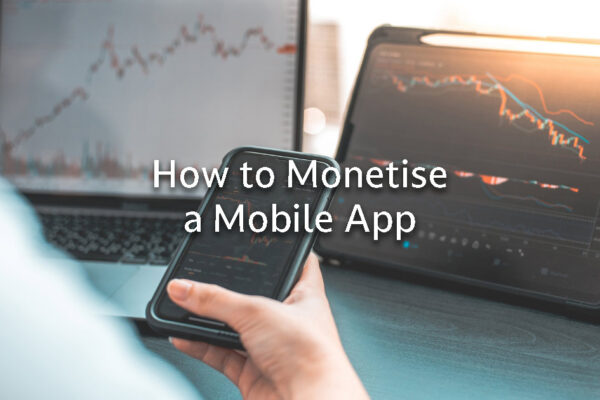 How to Monetise your Mobile App