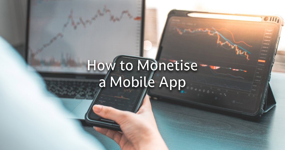 How to Monetise your Mobile App