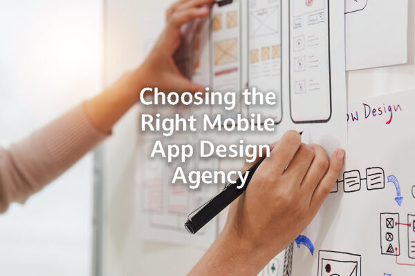 Choosing the Right Mobile App Design Agency